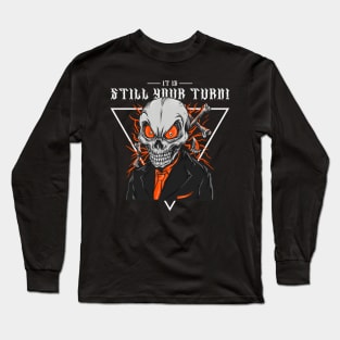 IT's Still Your Turn Long Sleeve T-Shirt